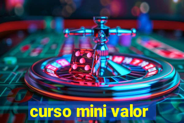 curso mini valor