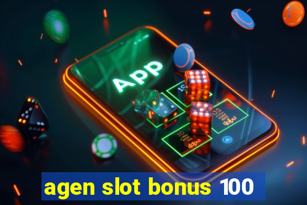 agen slot bonus 100