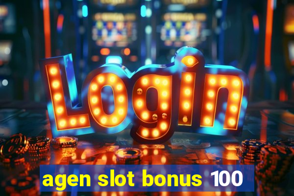 agen slot bonus 100