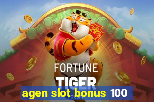 agen slot bonus 100