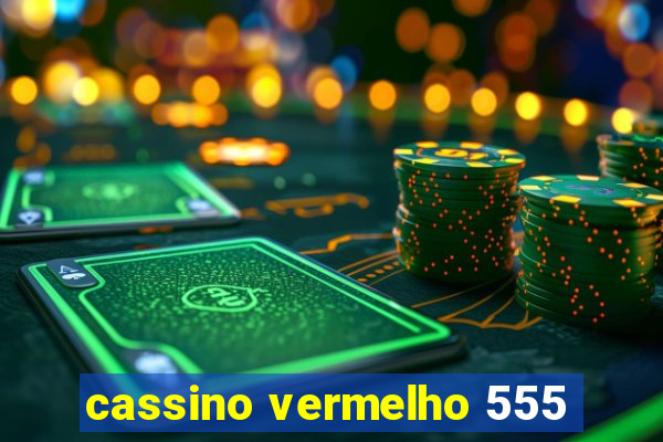 cassino vermelho 555