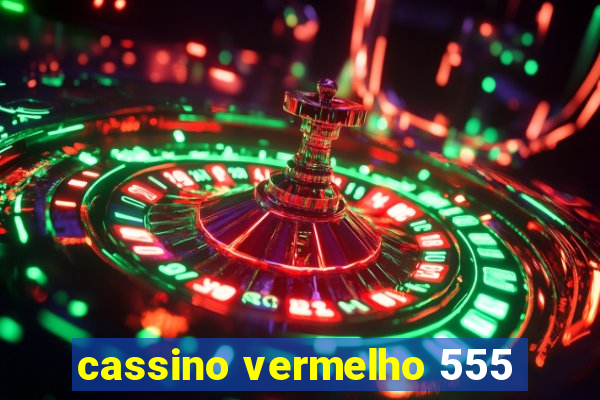 cassino vermelho 555