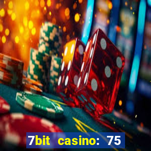 7bit casino: 75 free spins