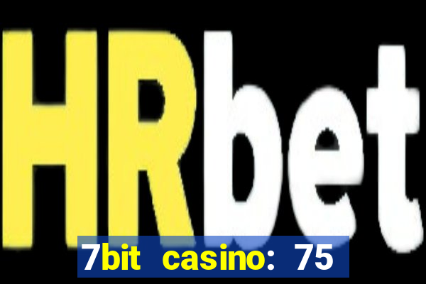 7bit casino: 75 free spins