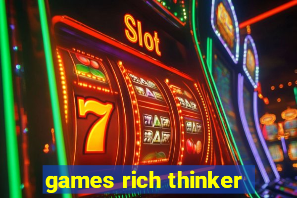 games rich thinker