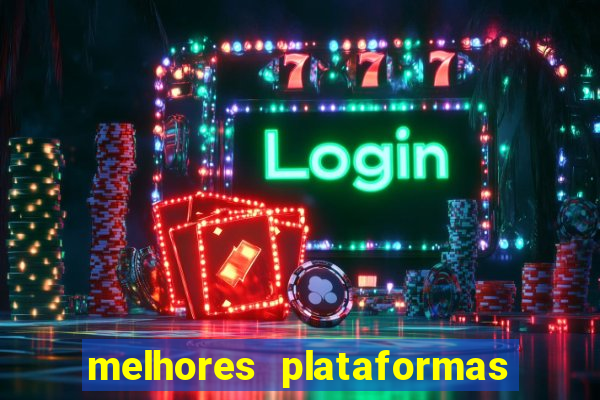 melhores plataformas do jogo do tigrinho