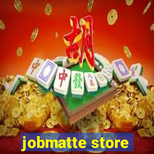 jobmatte store