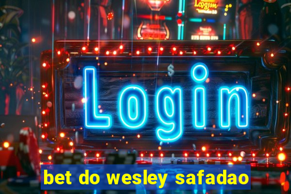 bet do wesley safadao