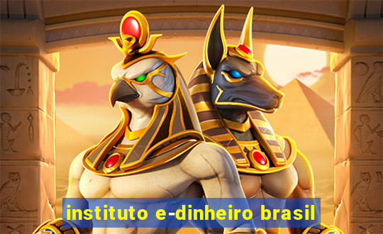 instituto e-dinheiro brasil