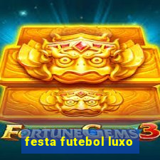 festa futebol luxo