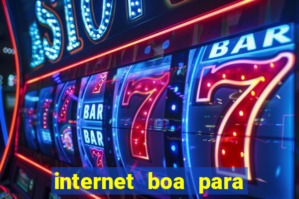 internet boa para jogos online