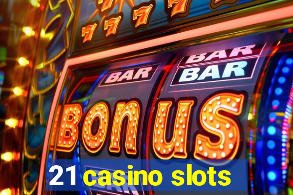 21 casino slots