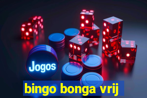 bingo bonga vrij