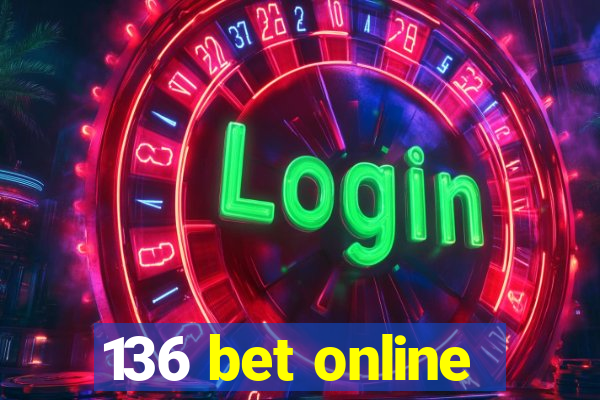 136 bet online