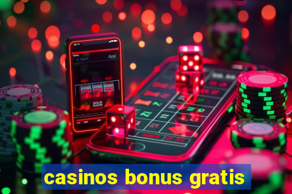 casinos bonus gratis