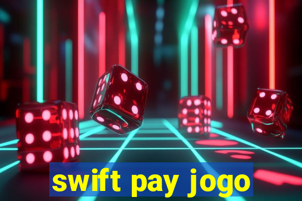 swift pay jogo