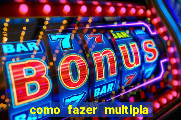 como fazer multipla na bet