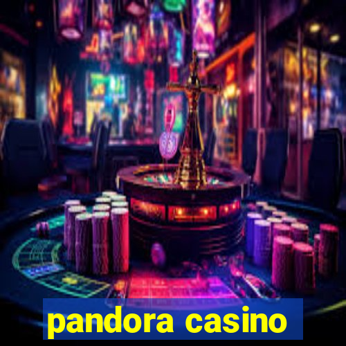 pandora casino