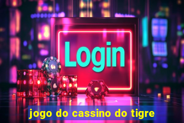 jogo do cassino do tigre