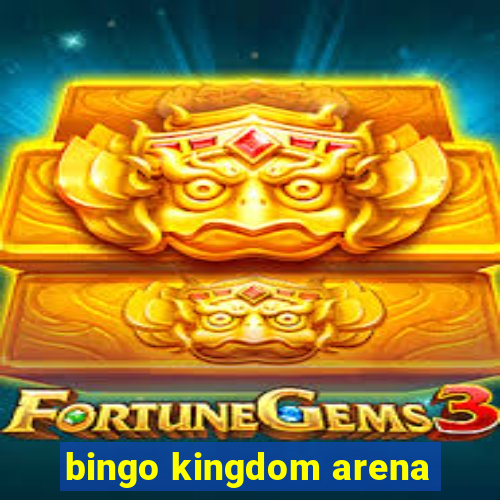 bingo kingdom arena