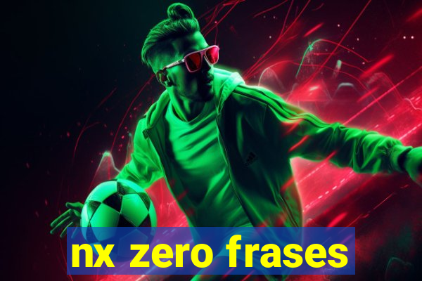 nx zero frases