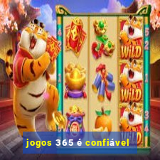 jogos 365 é confiável