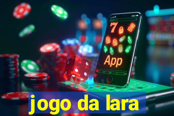 jogo da lara