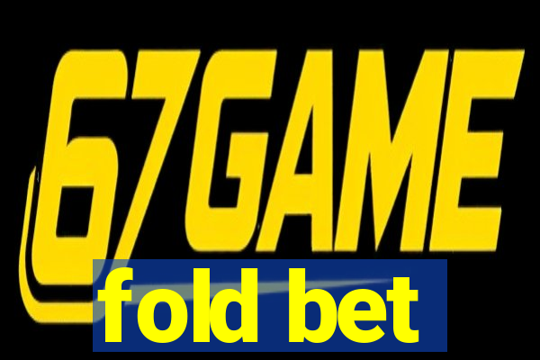 fold bet