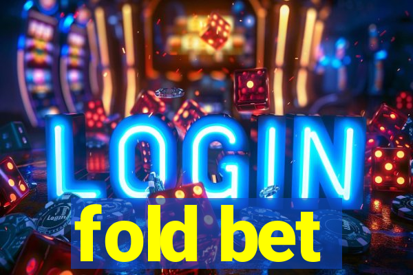 fold bet