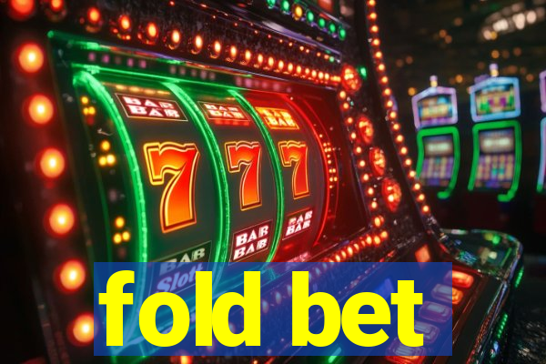 fold bet