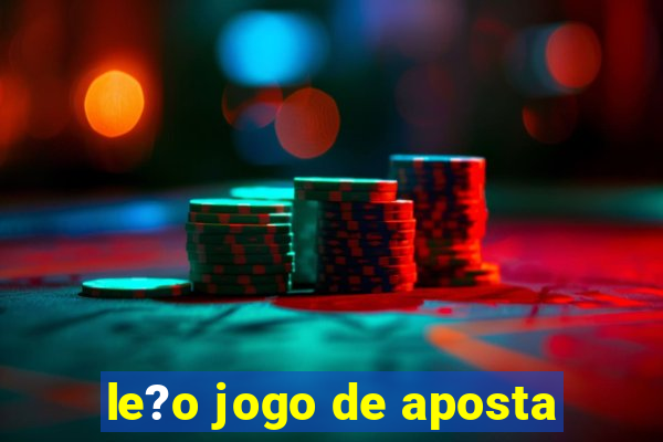 le?o jogo de aposta