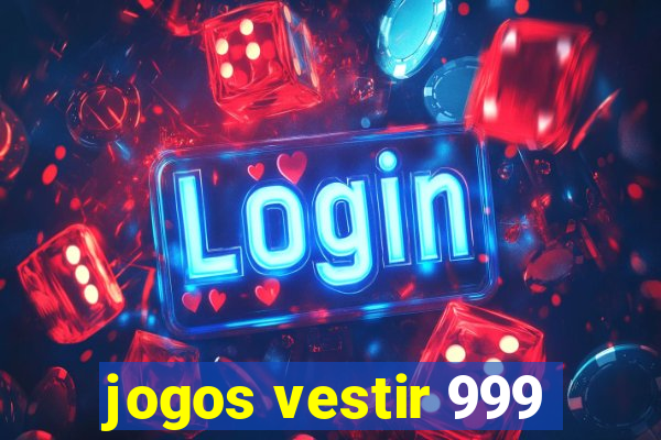 jogos vestir 999