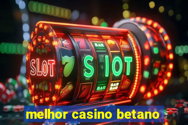 melhor casino betano