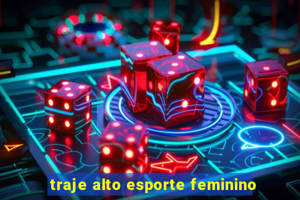 traje alto esporte feminino