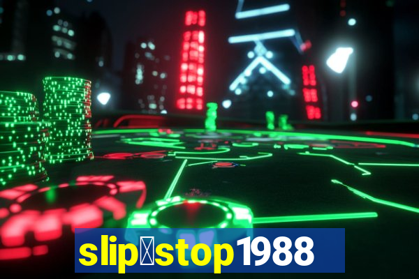 slip＆stop1988