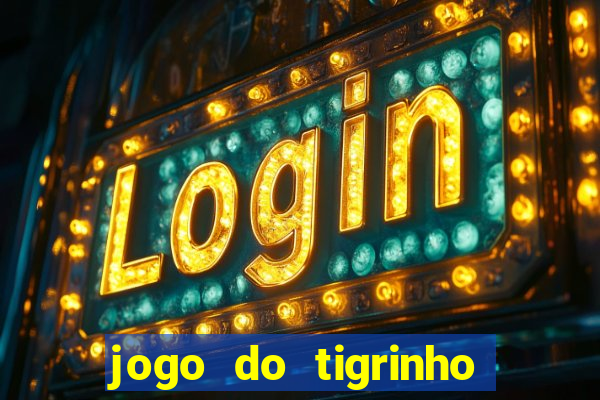 jogo do tigrinho funciona mesmo