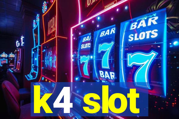 k4 slot