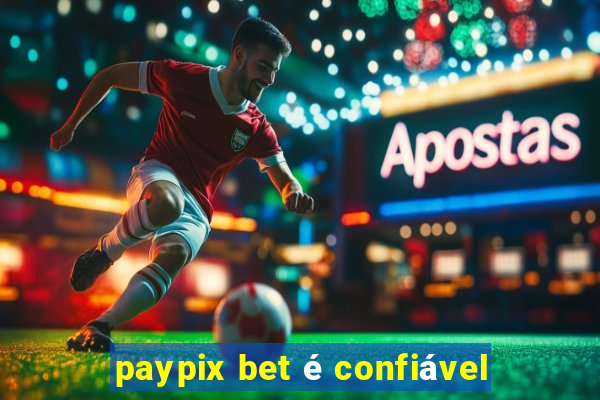 paypix bet é confiável