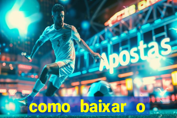 como baixar o aplicativo estrela bet