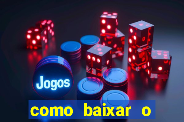 como baixar o aplicativo estrela bet