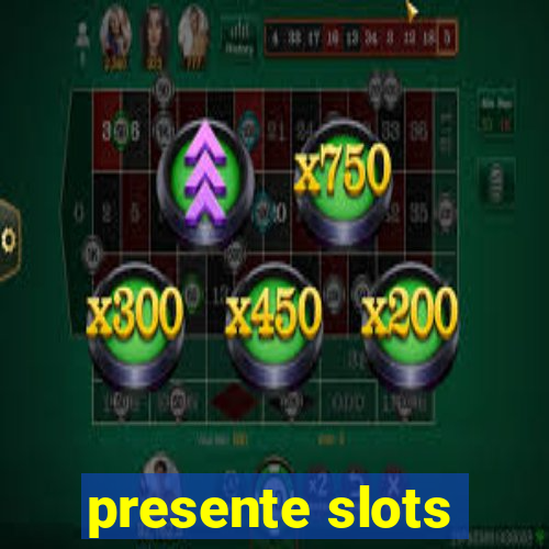 presente slots