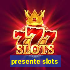 presente slots