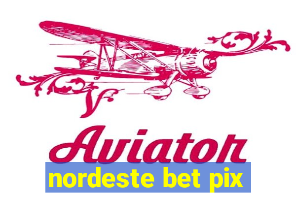 nordeste bet pix