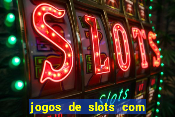 jogos de slots com bonus de cadastro