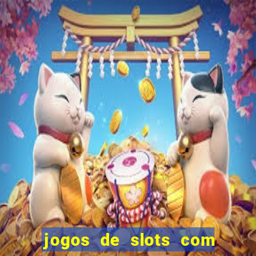 jogos de slots com bonus de cadastro