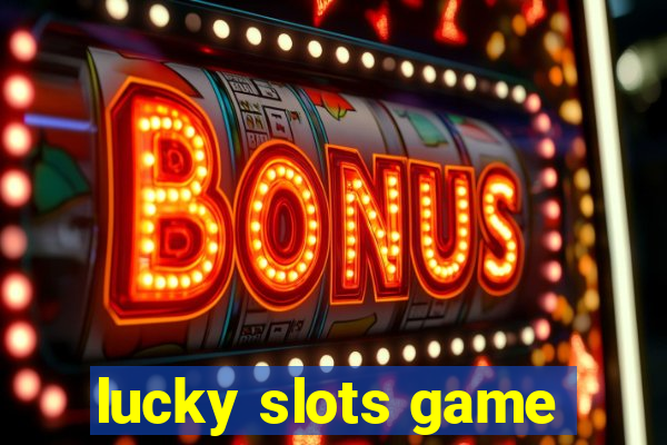 lucky slots game