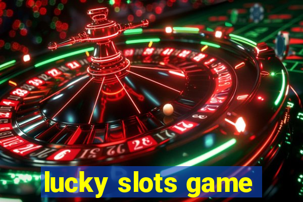 lucky slots game