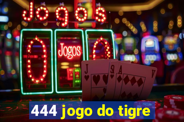 444 jogo do tigre