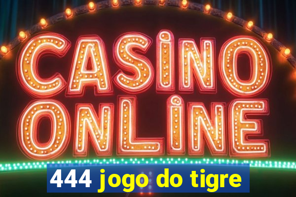 444 jogo do tigre