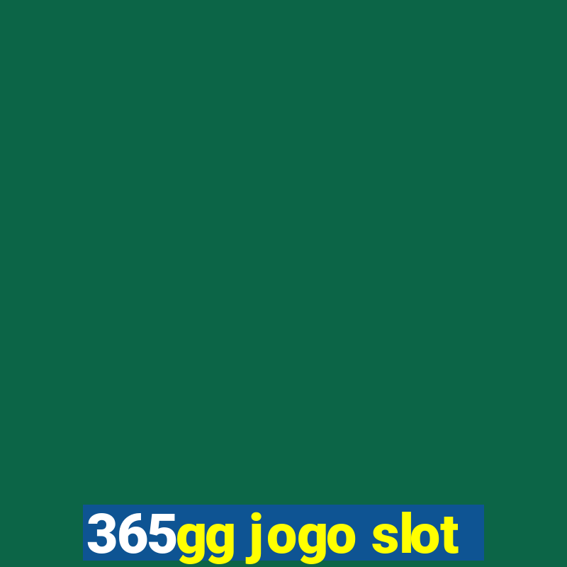 365gg jogo slot